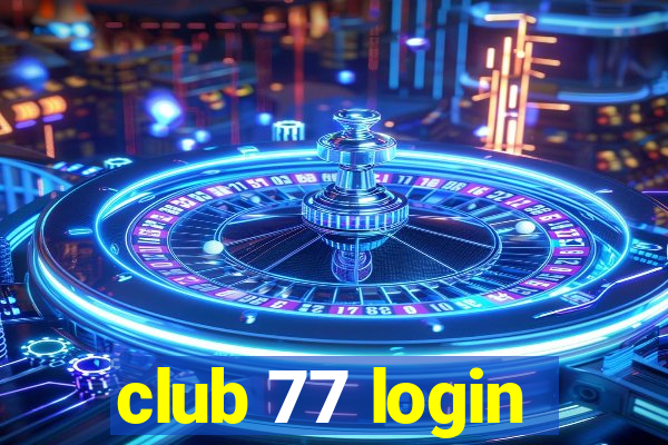 club 77 login